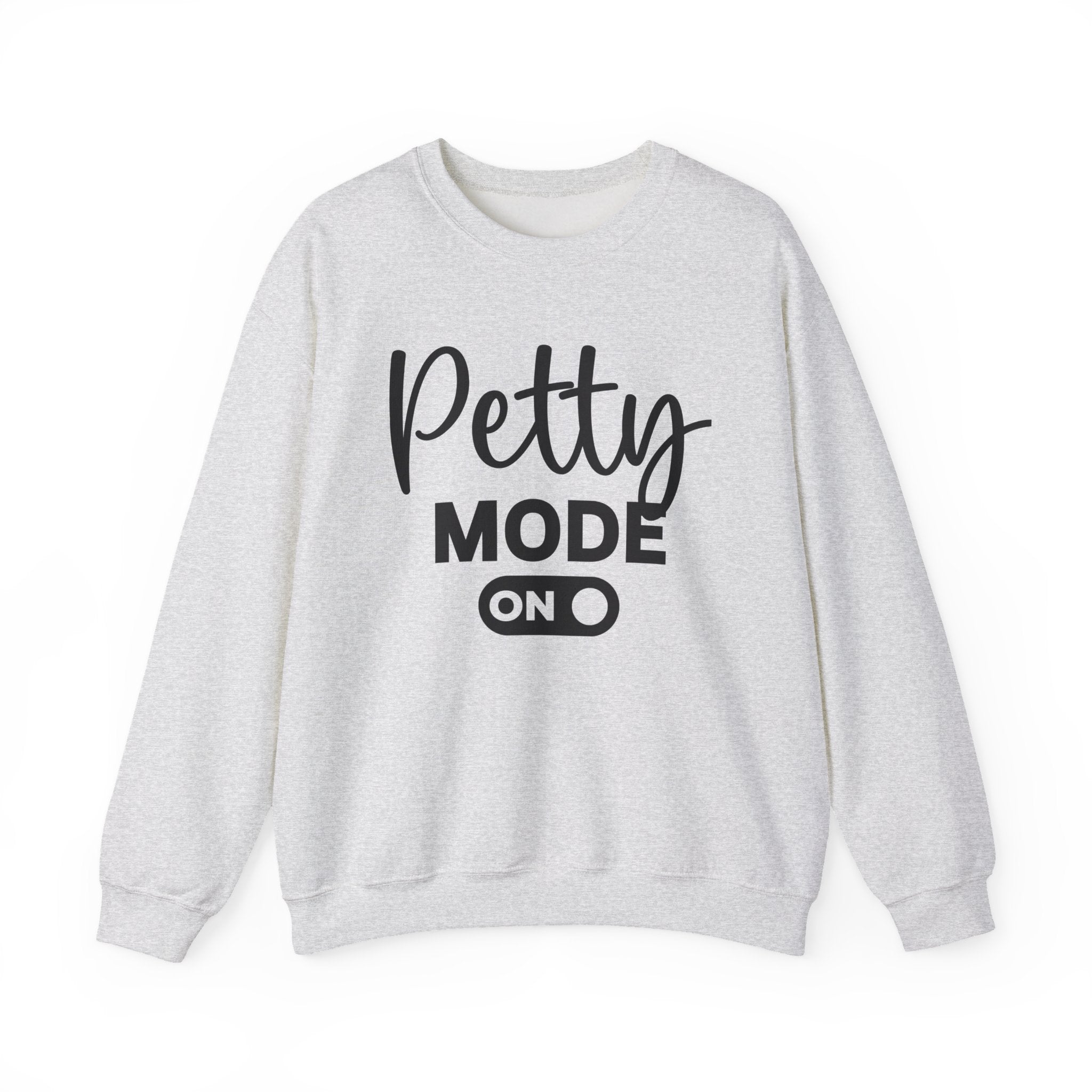 Petty Mode On Sweatshirt