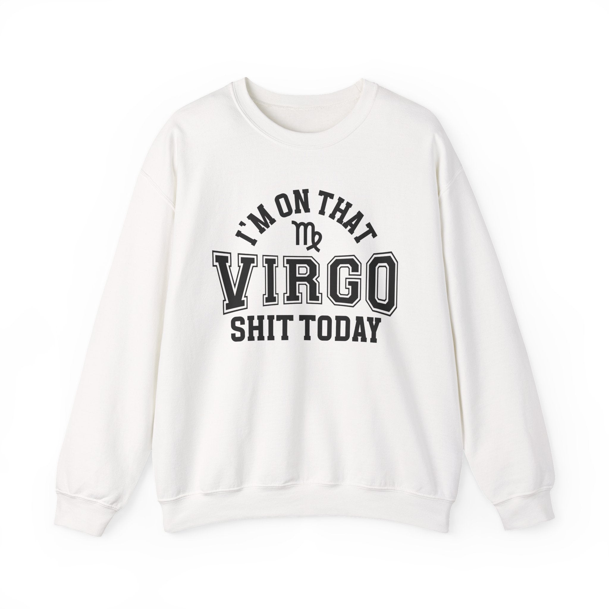 I'm On That Virgo Shit Today - Sweatshirt