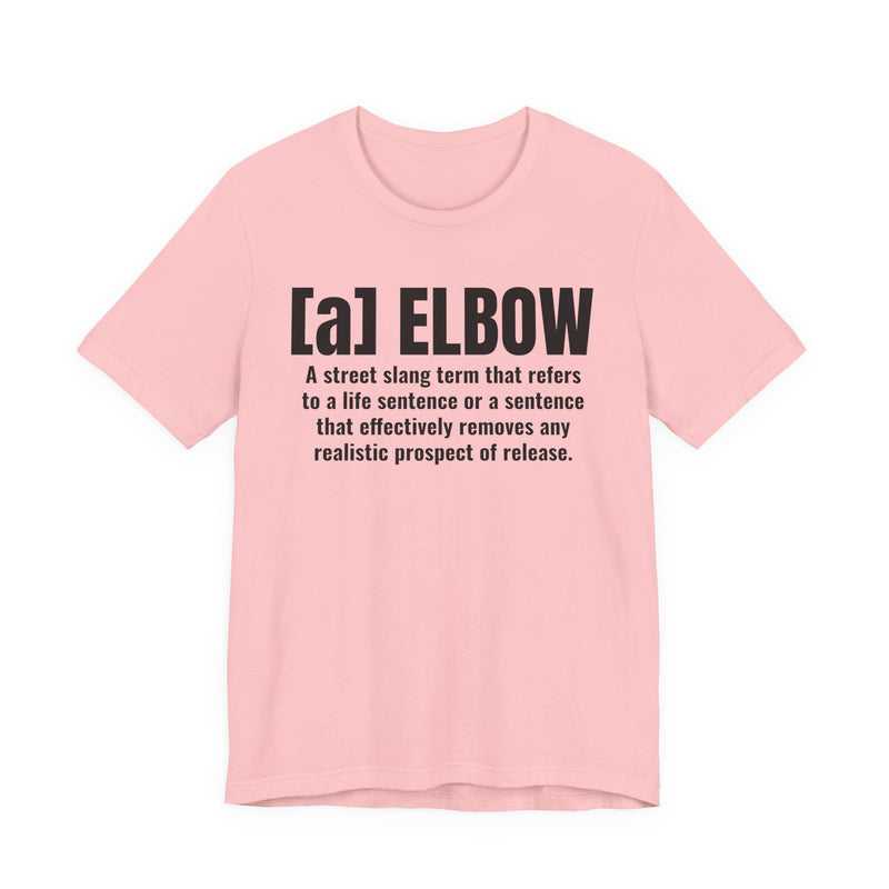 A Elbow — Prison Slang Definition T-Shirt