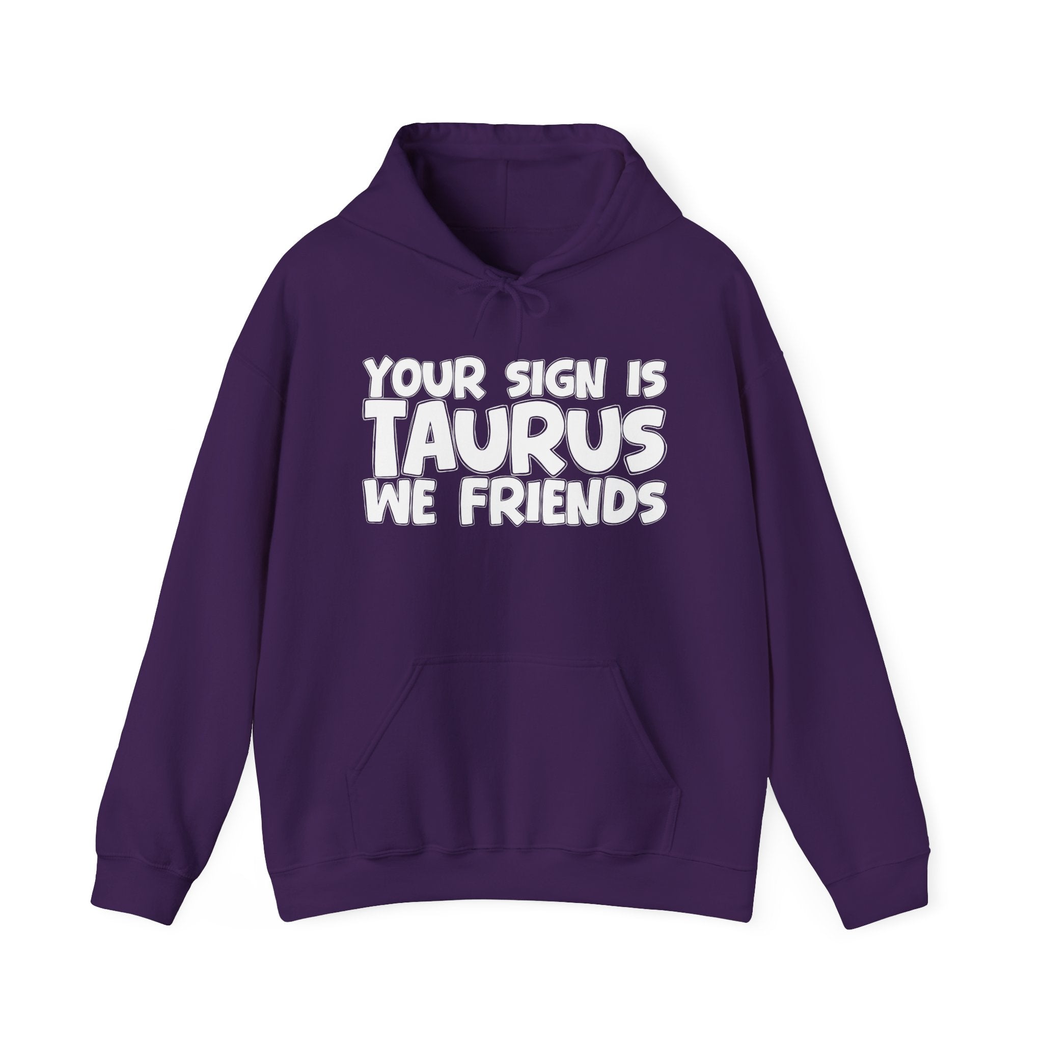 Your Sign Is Taurus We Friends - Fun Astrology Hoodie Gift