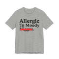 Allergic To Moody Niggas — Sarcastic Statement T-Shirt