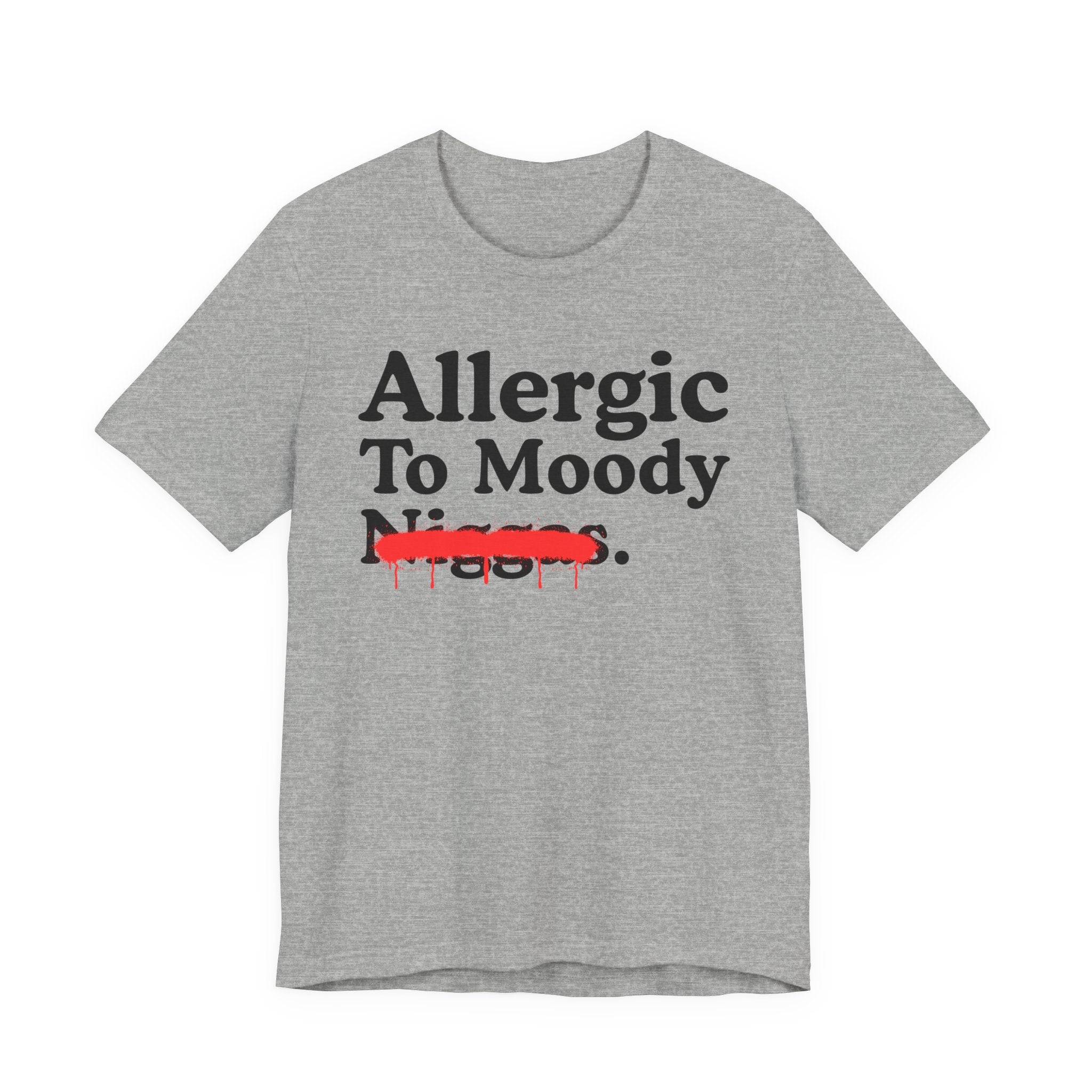 Allergic To Moody Niggas — Sarcastic Statement T-Shirt