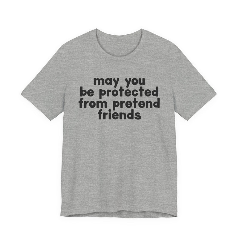May You Be Protected From Pretend Friends — Funny Sarcastic Prayer Tee