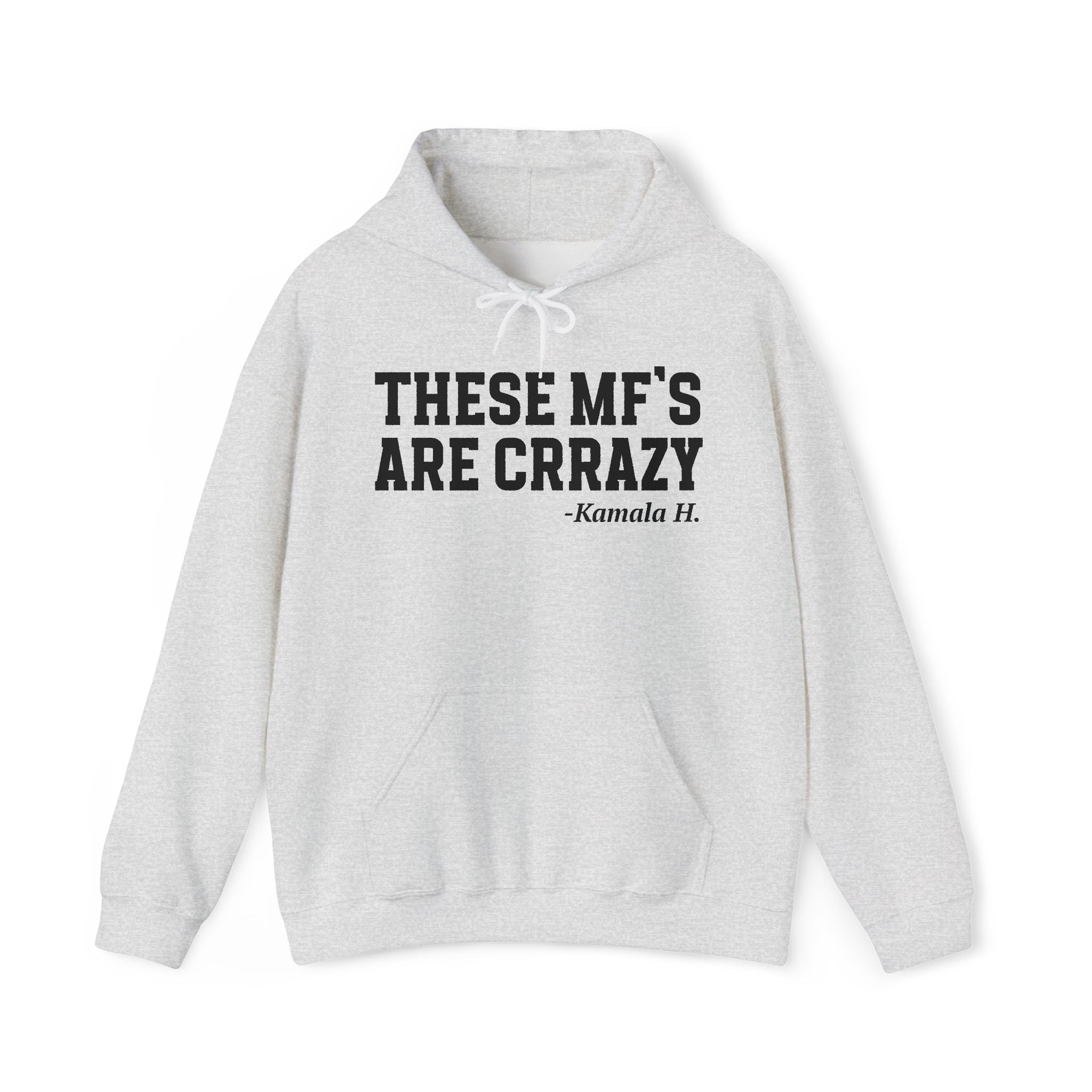 These MF's Are Crazy - Hoodie