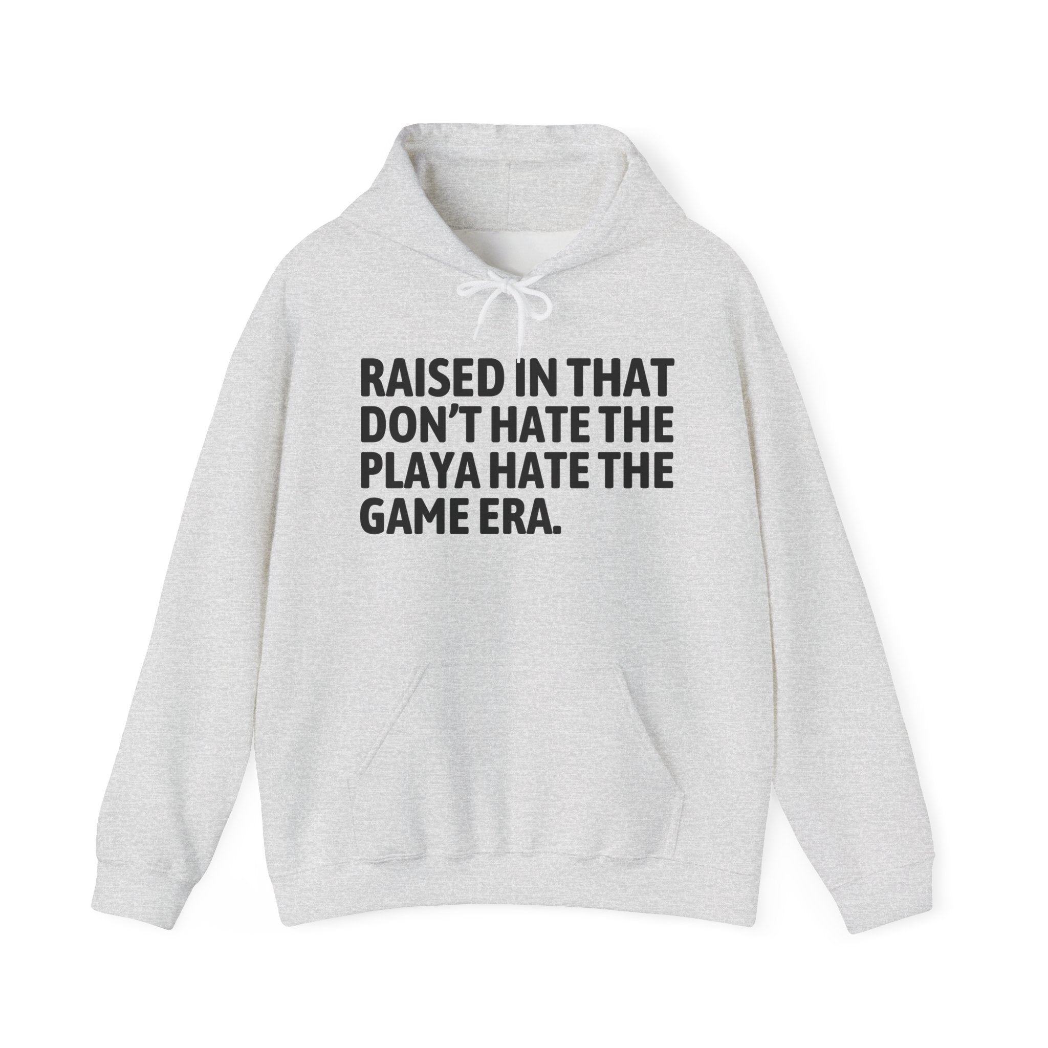 Raised In That  Don't Hate The Playa Hate The Game Era — Humorous Growing Up Hoodie