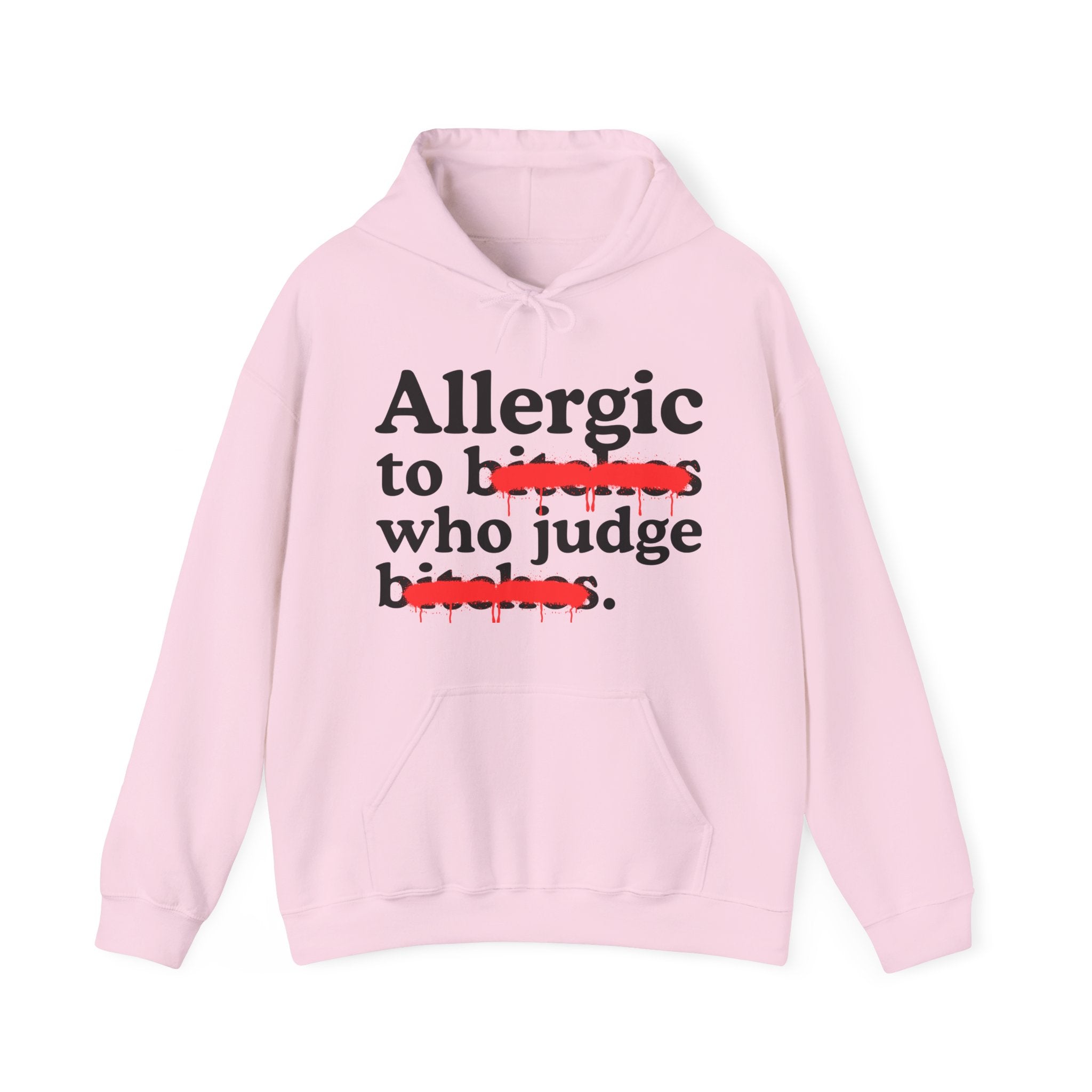 Allergic To Bitches Who Judge Bitches — Sarcastic Sassy Statement Hoodie