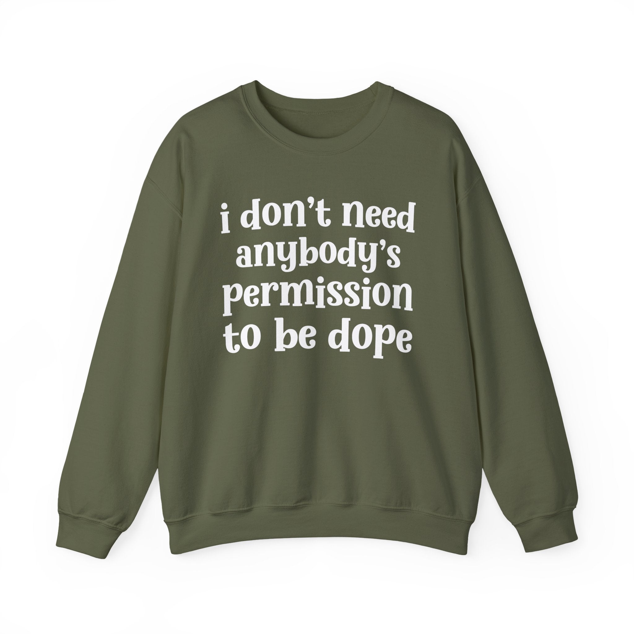 I Don't Need Anybody's Permission To Be Dope Sweatshirt