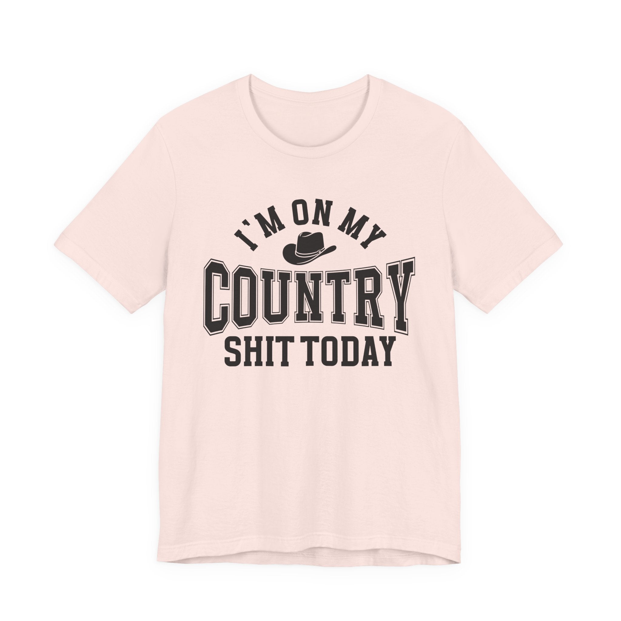 I'm On My Country Shit Today - T-shirt
