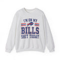 I'm On My Bills Shit Today - Sweatshirt