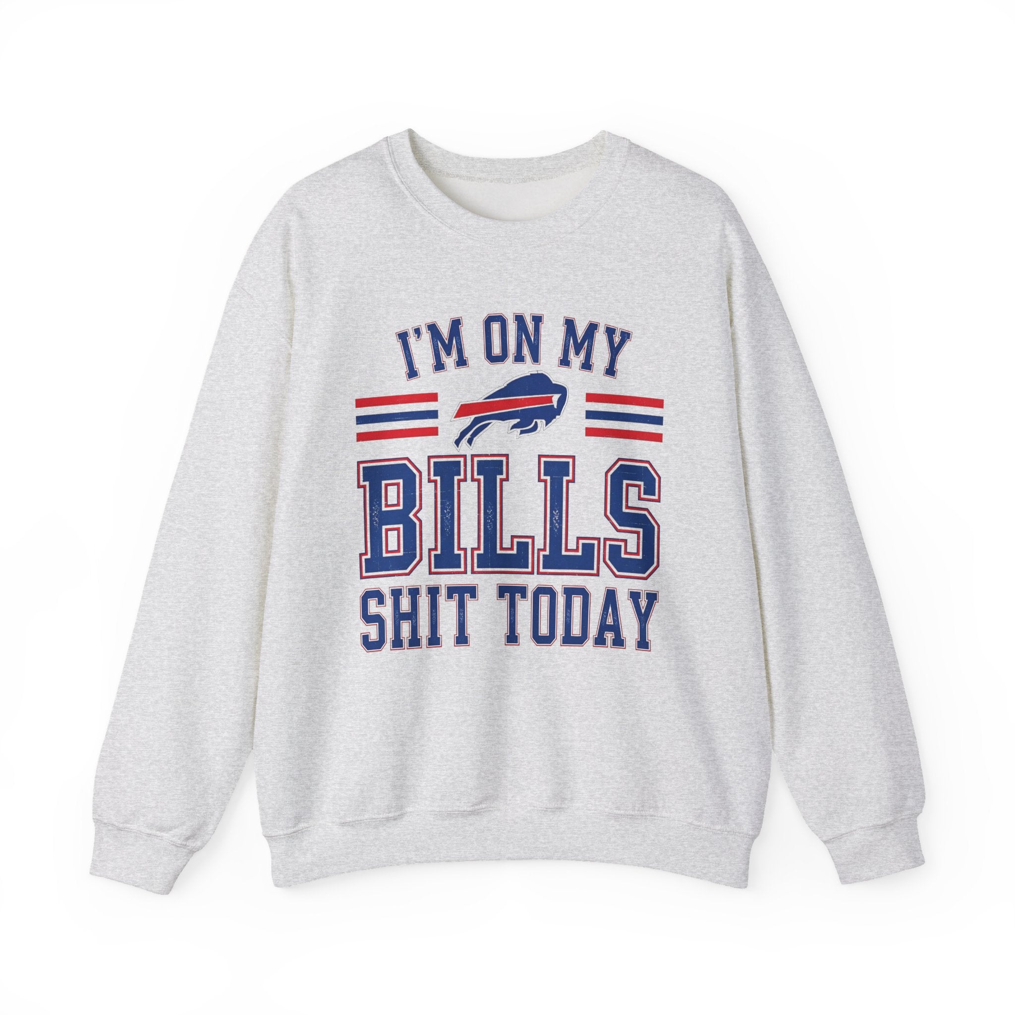 I'm On My Bills Shit Today - Sweatshirt