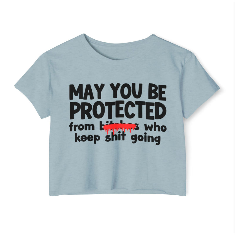 May You Be Protected From Bitches Who In Your Buisness — Funny Protection Statement Crop Top