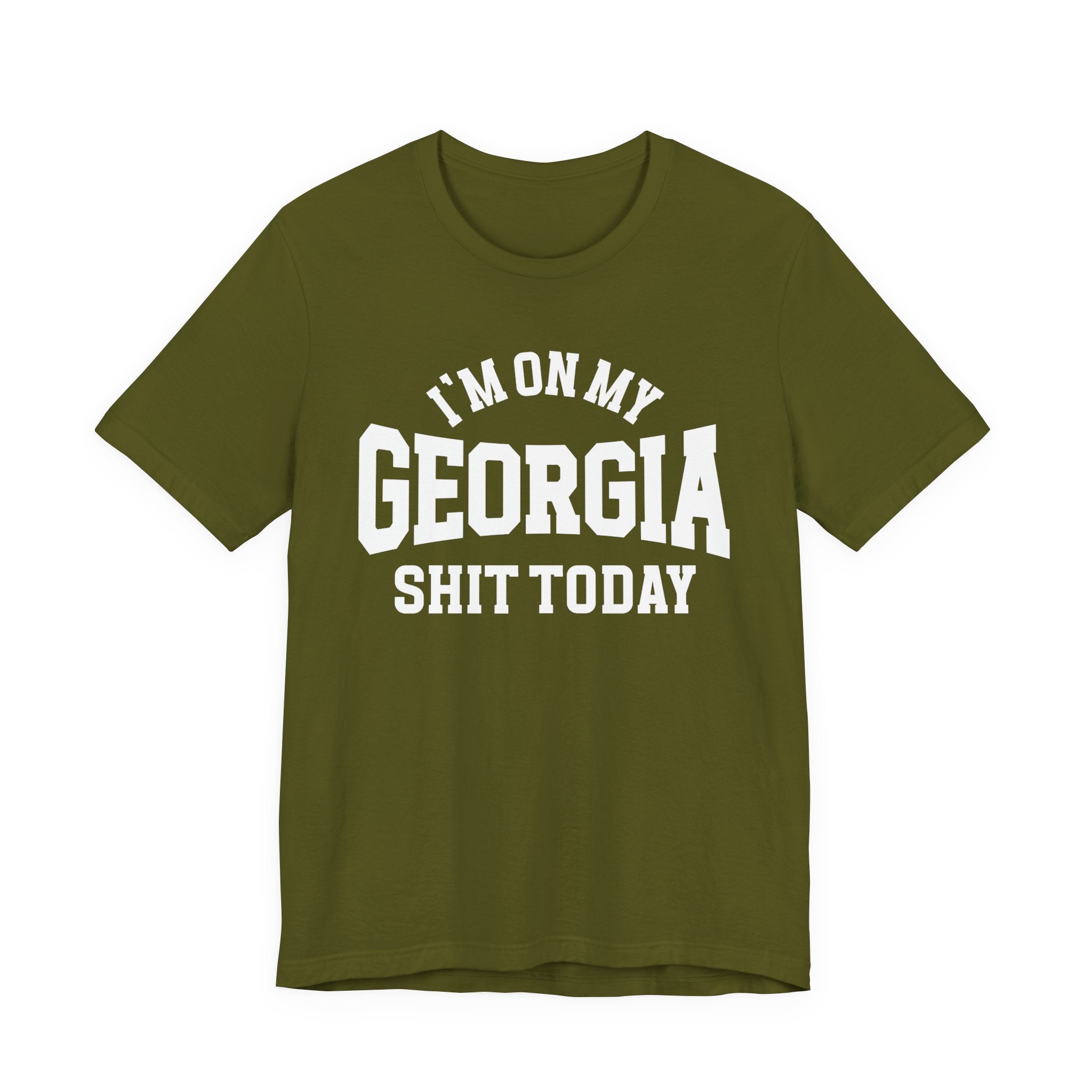 I'm On My Georgia Shit Today T-shirt
