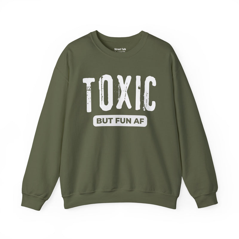 Toxic But Fun AF Sweatshirt
