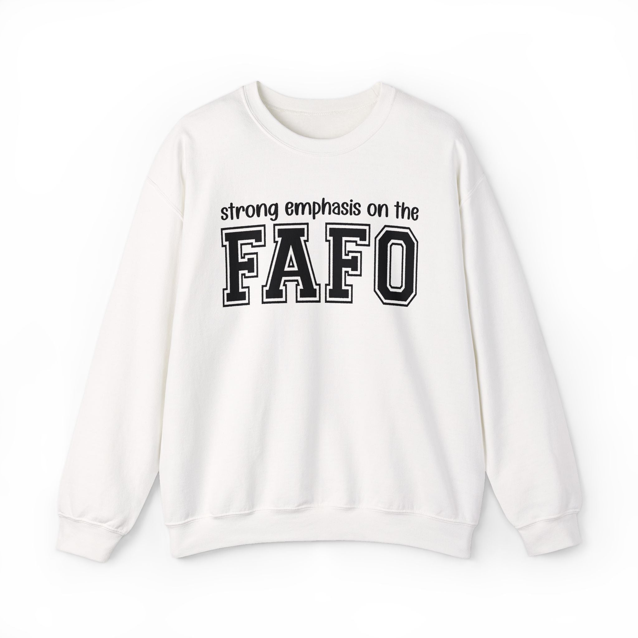 Strong Emphasis On The FAFO — Sweatshirt