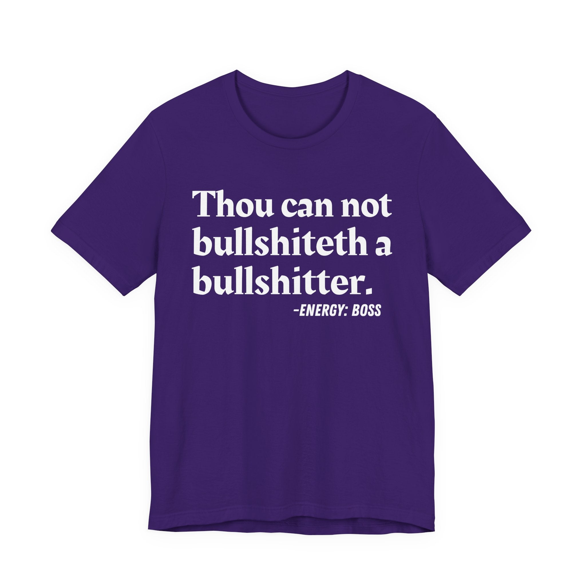 Thou Can Not Bullshiteth A Bullshitter —  T-Shirt