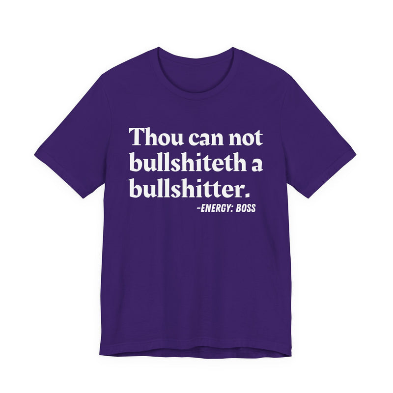 T-Shirt with text design reading “THOU CAN NOT BULLSHITETH A BULLSHITTER”, front view