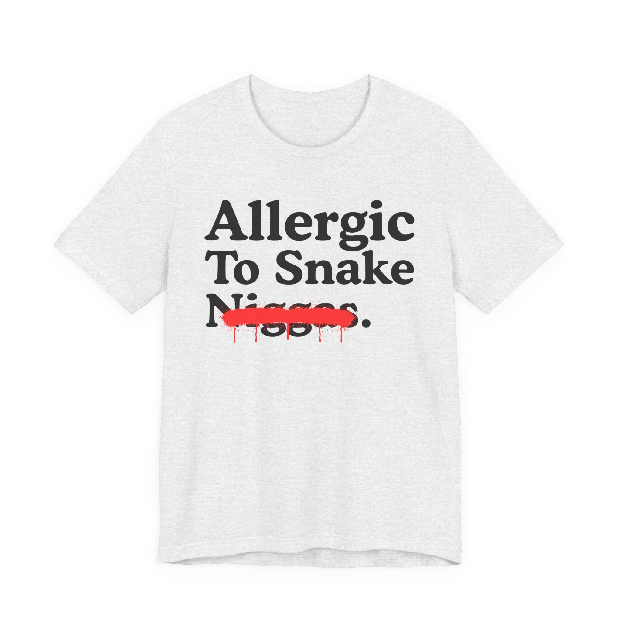 Allergic To Snake Niggas — Sarcastic Statement T-Shirt