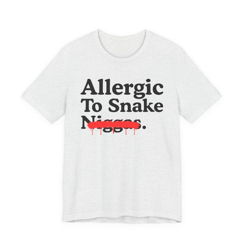 Allergic To Snake Niggas — Sarcastic Statement T-Shirt