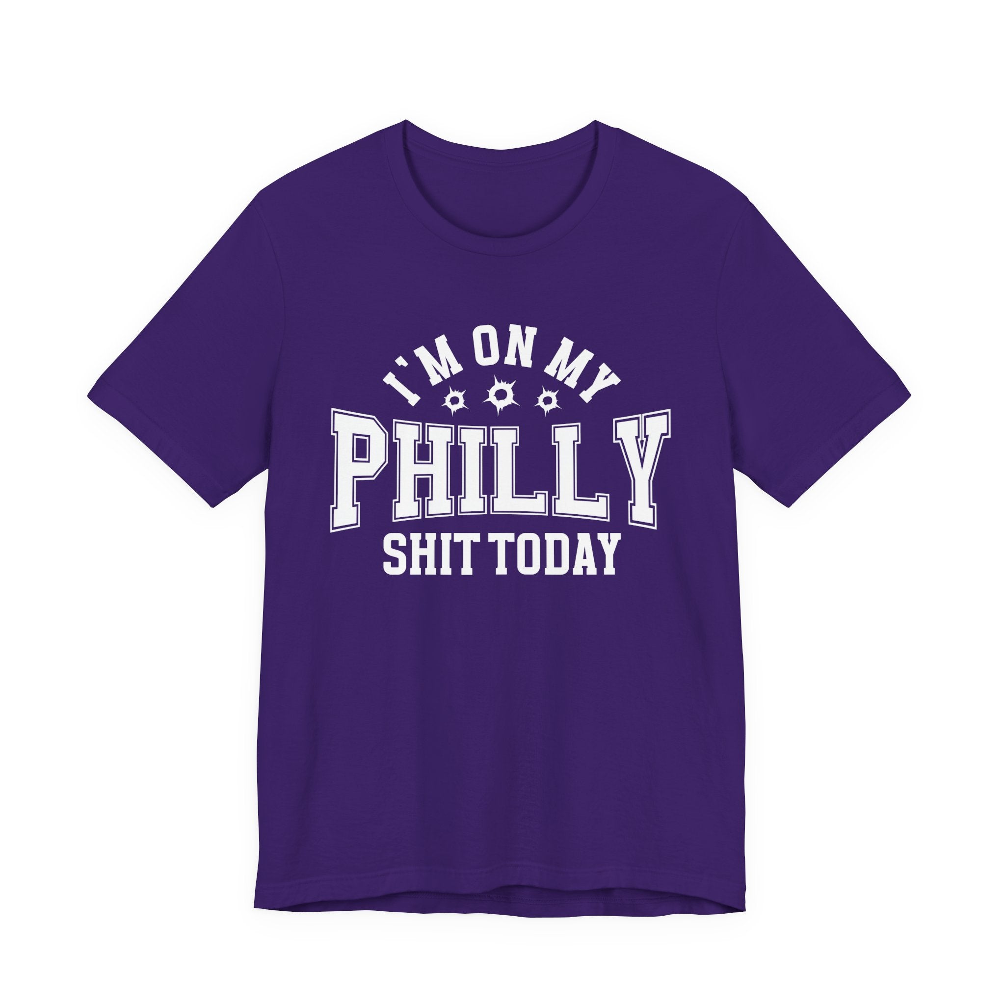 I'm On My Philly Shit Today (Bullet Holes) T-shirt