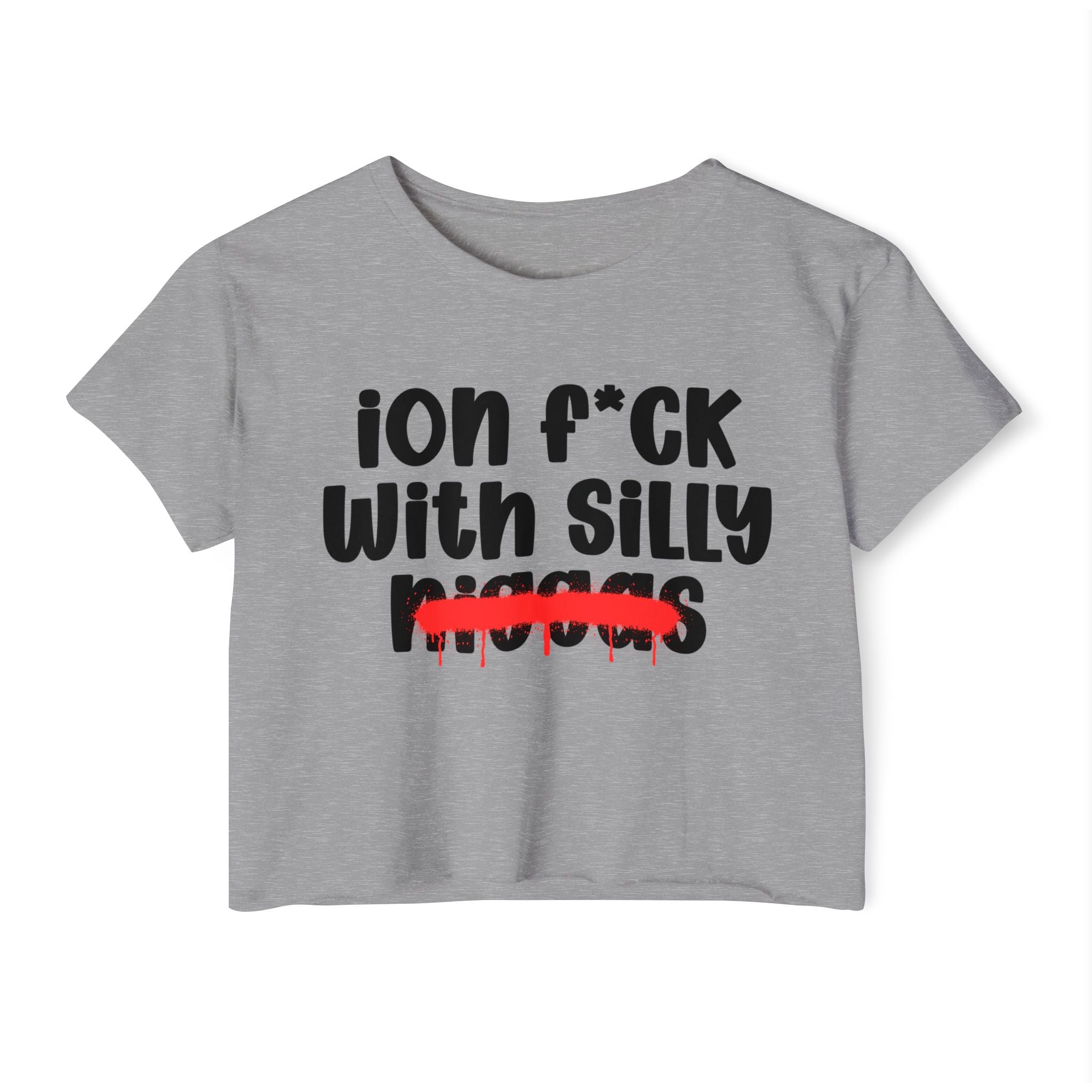 ION Fuck With Silly Niggas - Brutally Direct Statement Crop-top