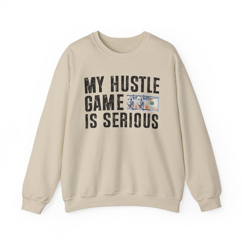 My Hustle Game is Serious — Sweatshirt