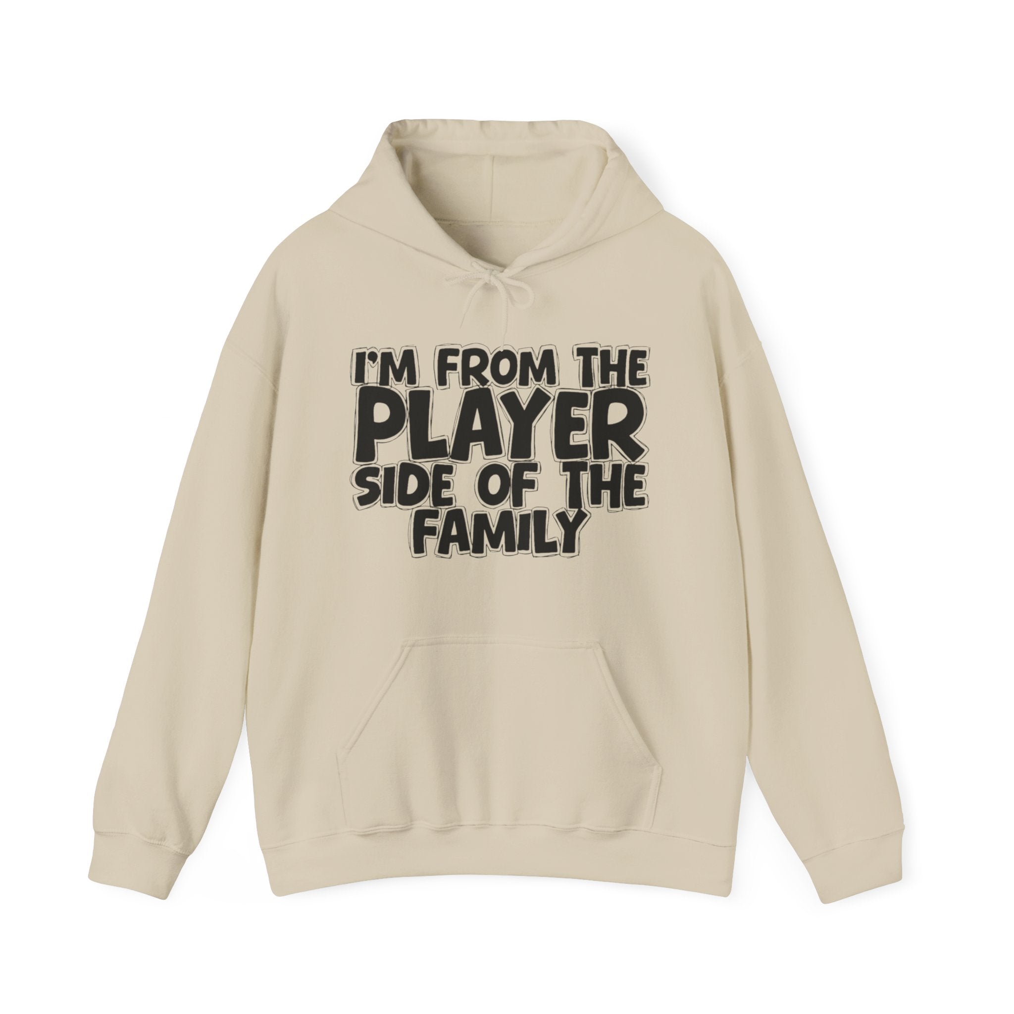 I'm From The Player Side Of The Family — Sarcastic Family Gift Hoodie