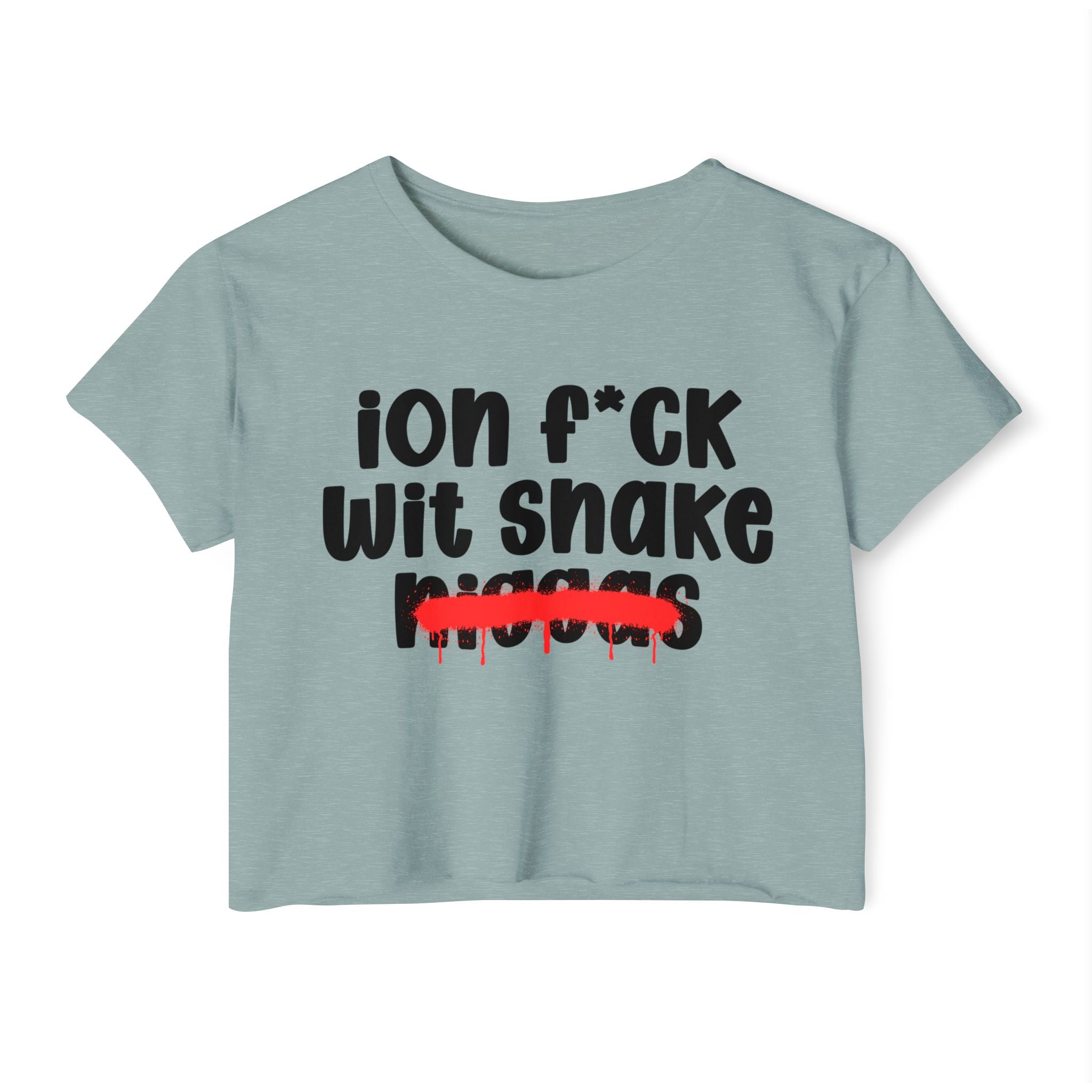 ION Fuck Wit Snake Niggas - Brutally Direct Statement Crop-top