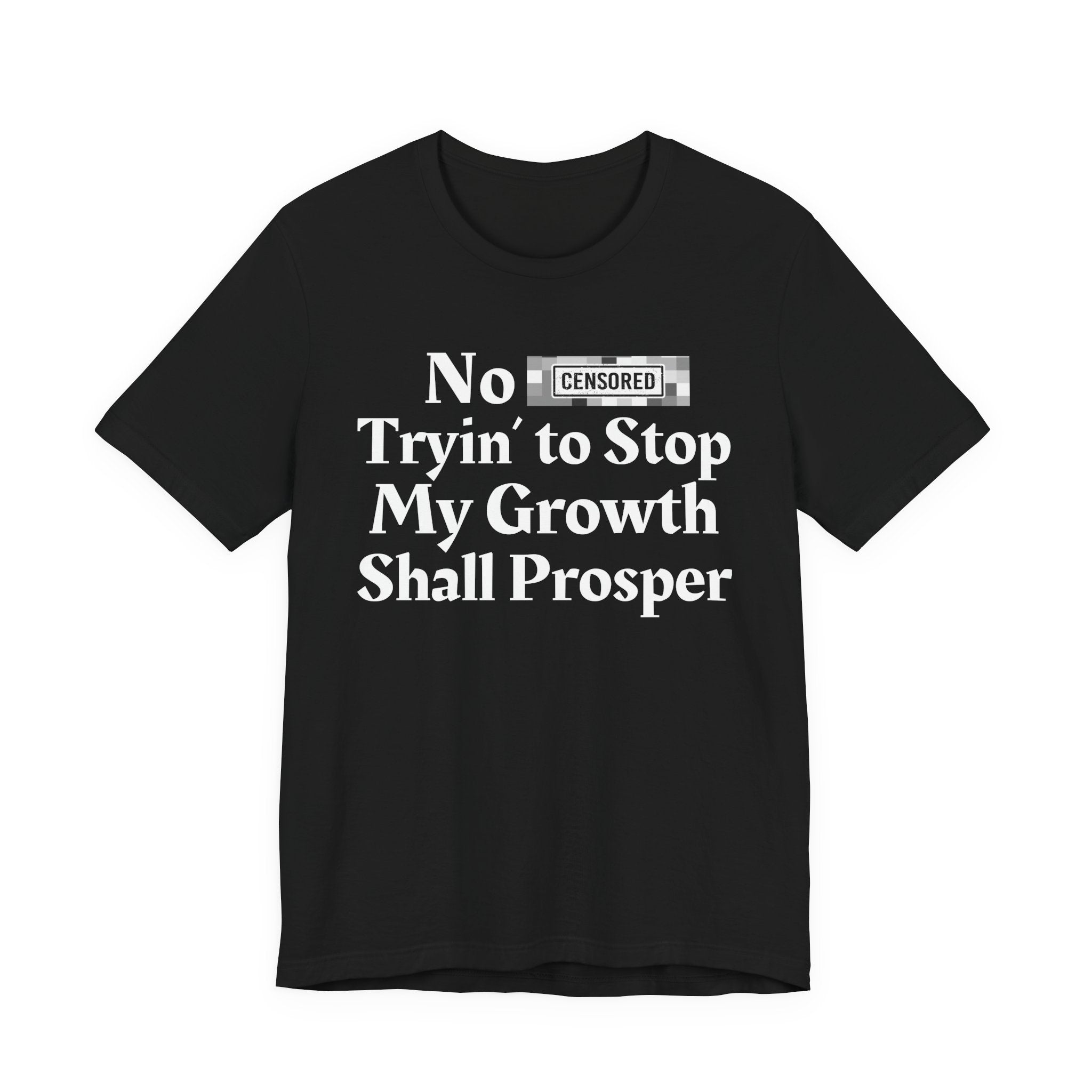 No Bitch Tryin' To Stop My Growth Shall Prosper — Bold Christian Statement T-Shirt