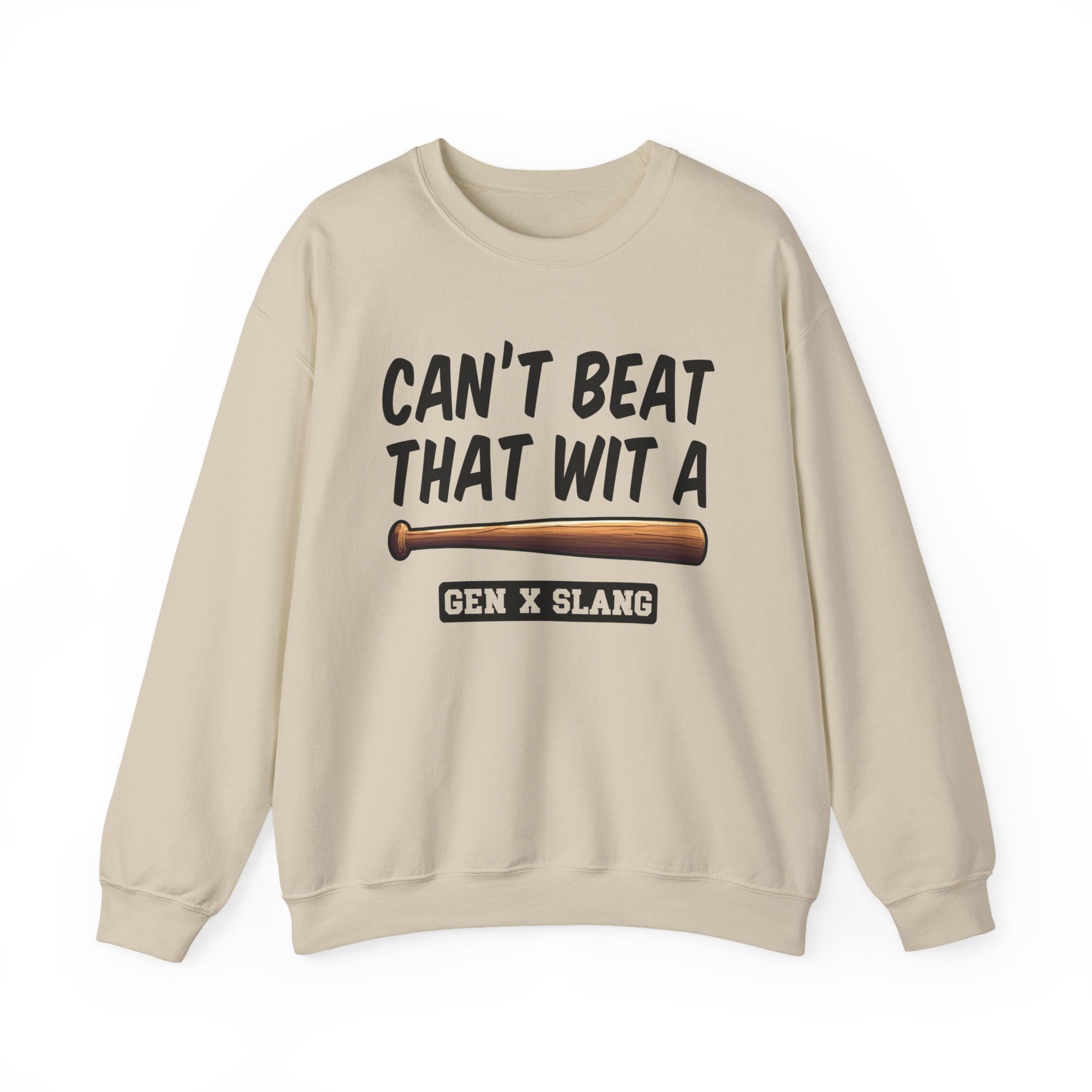 Gen X Slang Sweatshirt - Can't Beat That With A Baseball Bat