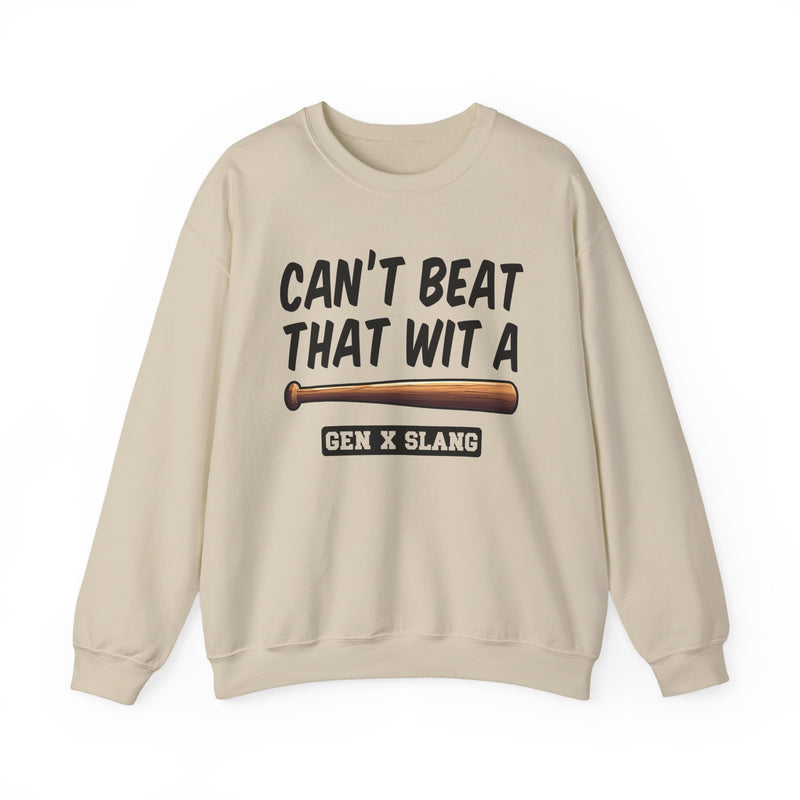 Gen X Slang Sweatshirt — Can't Beat That With A Baseball Bat