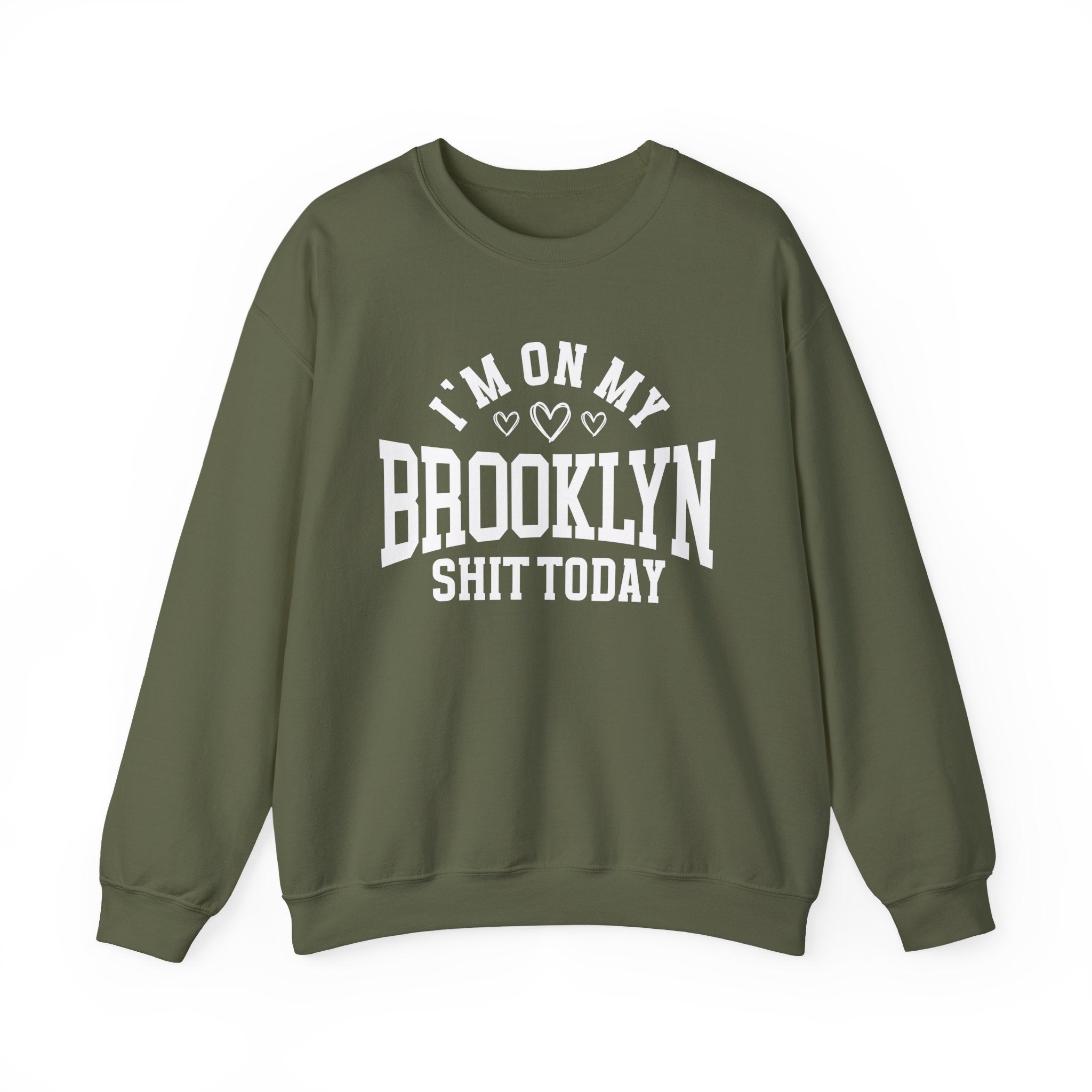 I'm On My Brooklyn Shit Today (Hearts) - Sweatshirt