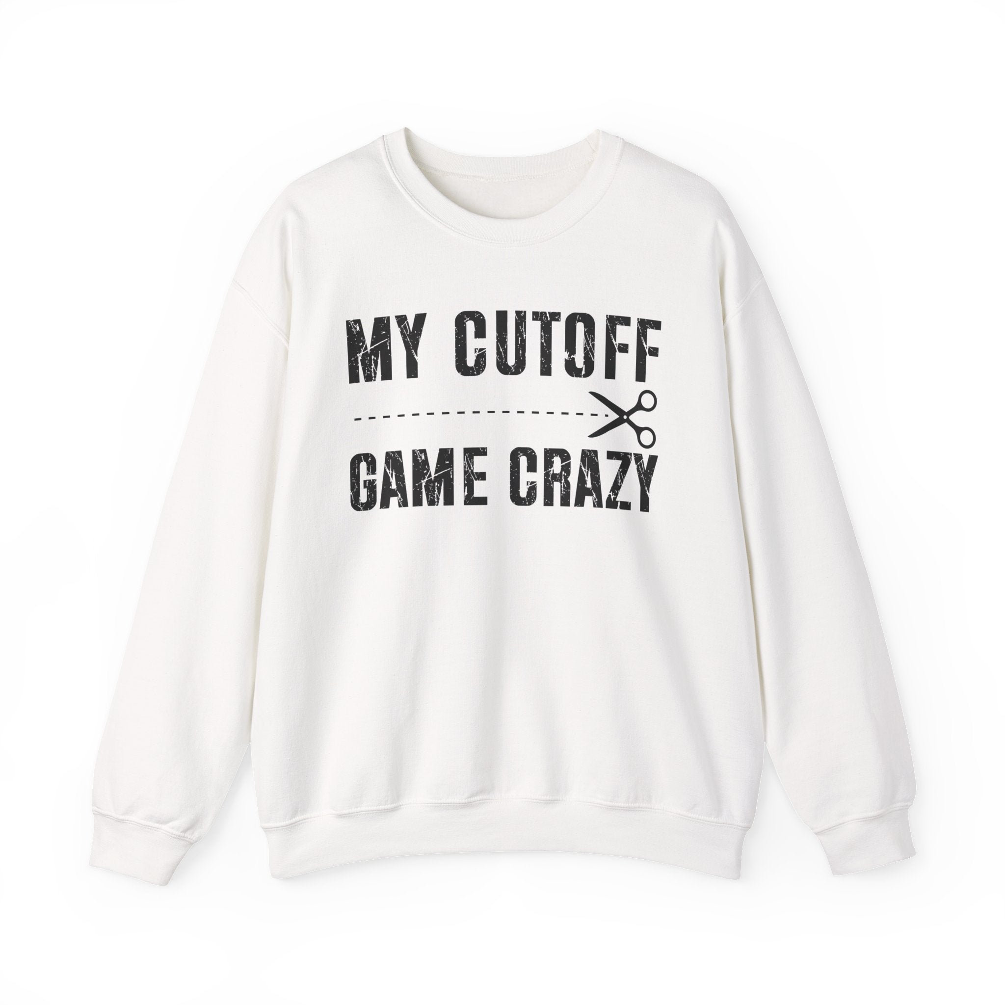 My Cutoff Game Crazy — Sweatshirt