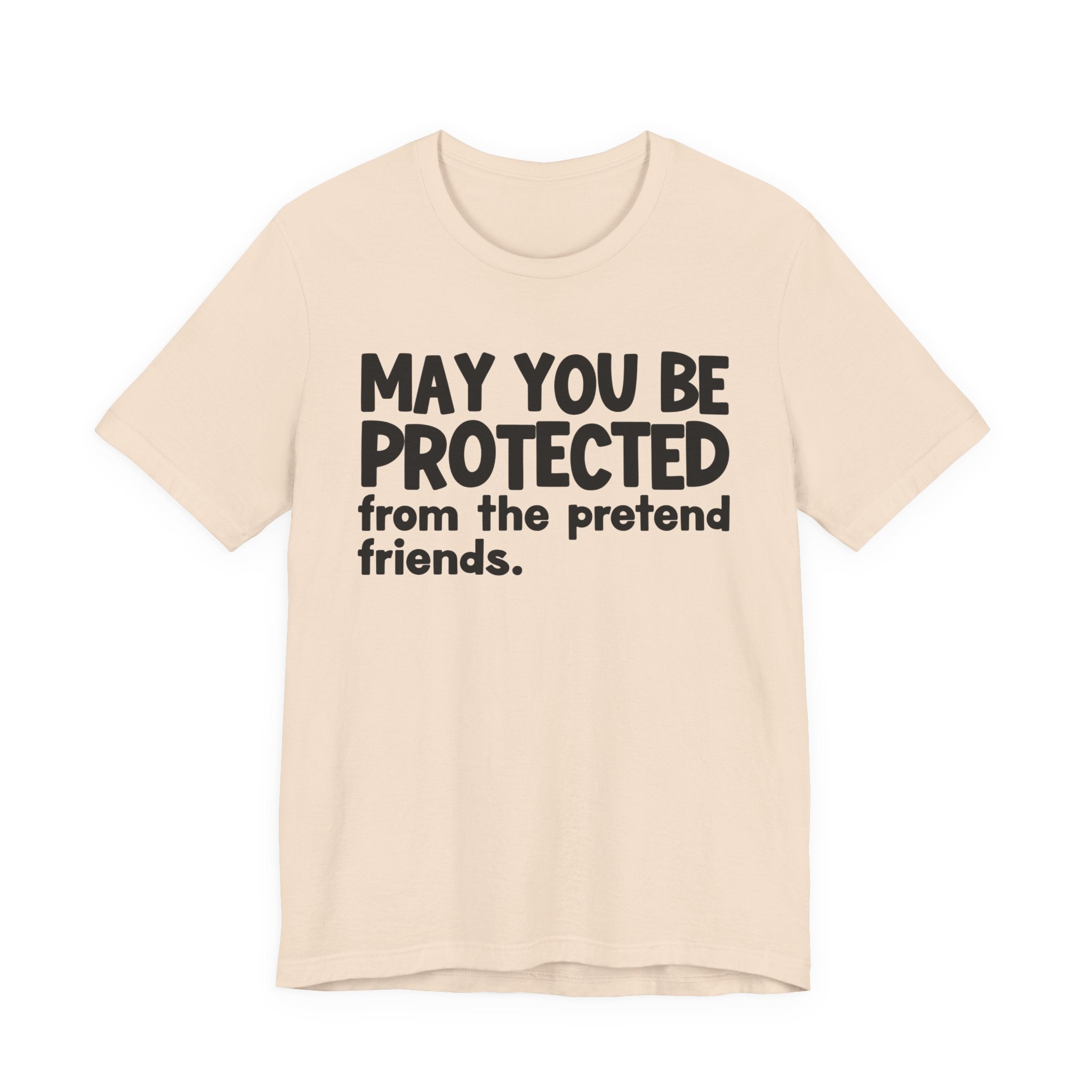 May You Be Protected From The Pretend Friends — Funny Sarcastic Prayer Tee