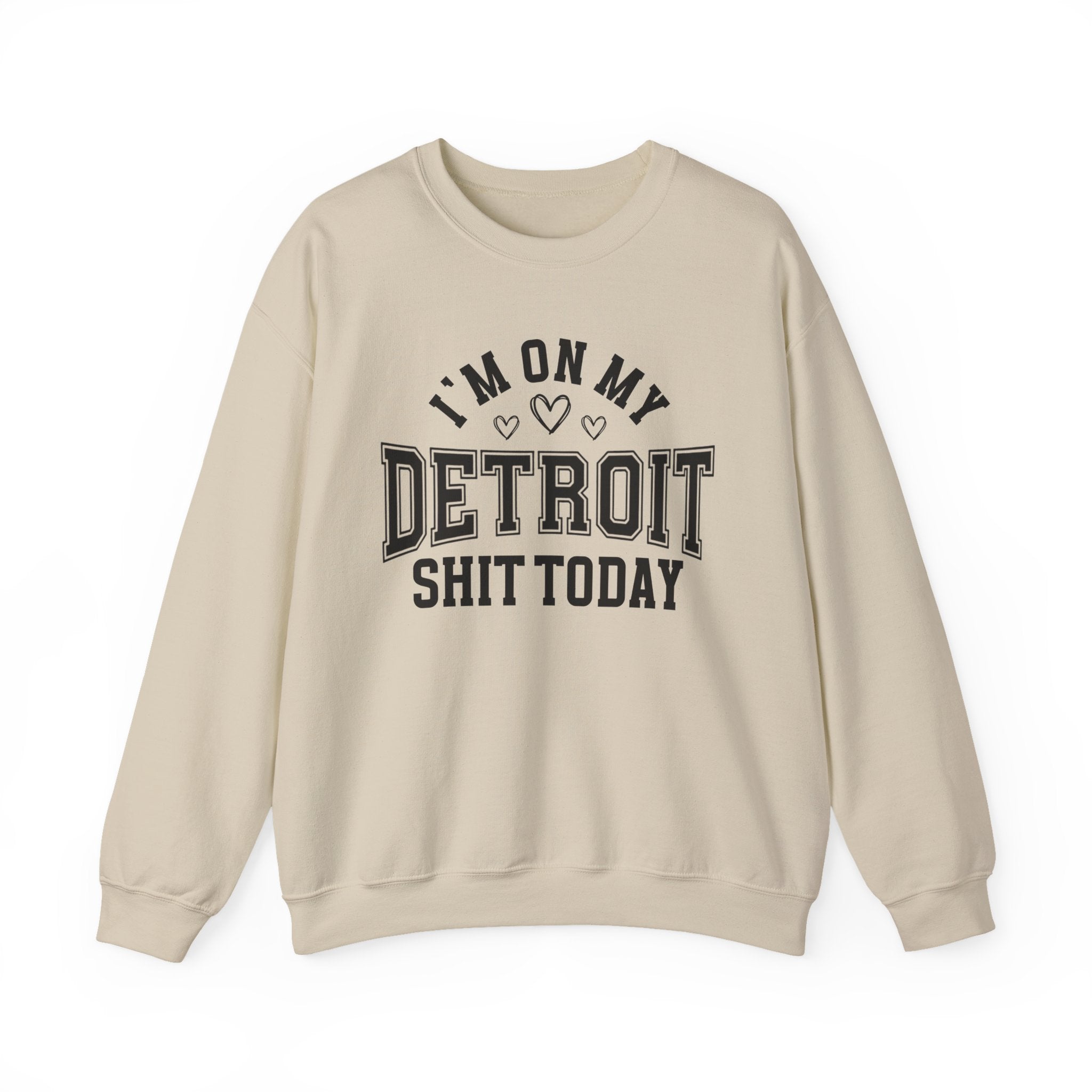 I'm On My Detroit Shit Today (Hearts) - Sweatshirt