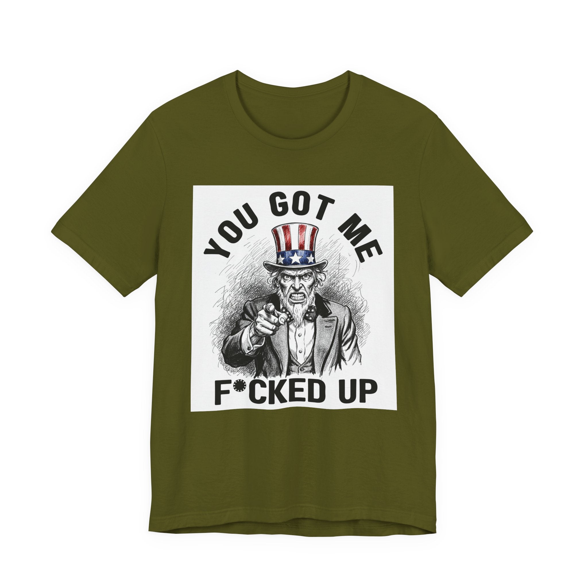 You Got Me Fucked Up (Uncle Sam) T-shirt