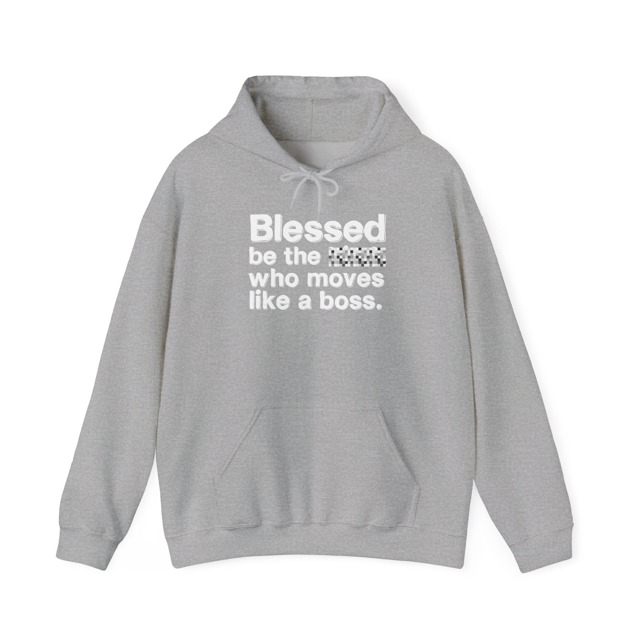 Blessed Be The [Censored] Who Moves Like A Boss -Funny Inspirational Hoodie