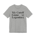 My Cutoff Game Legendary - T-shirt