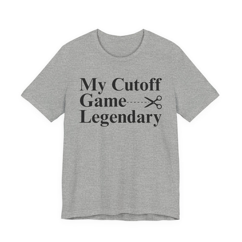 My Cutoff Game Legendary — T-Shirt