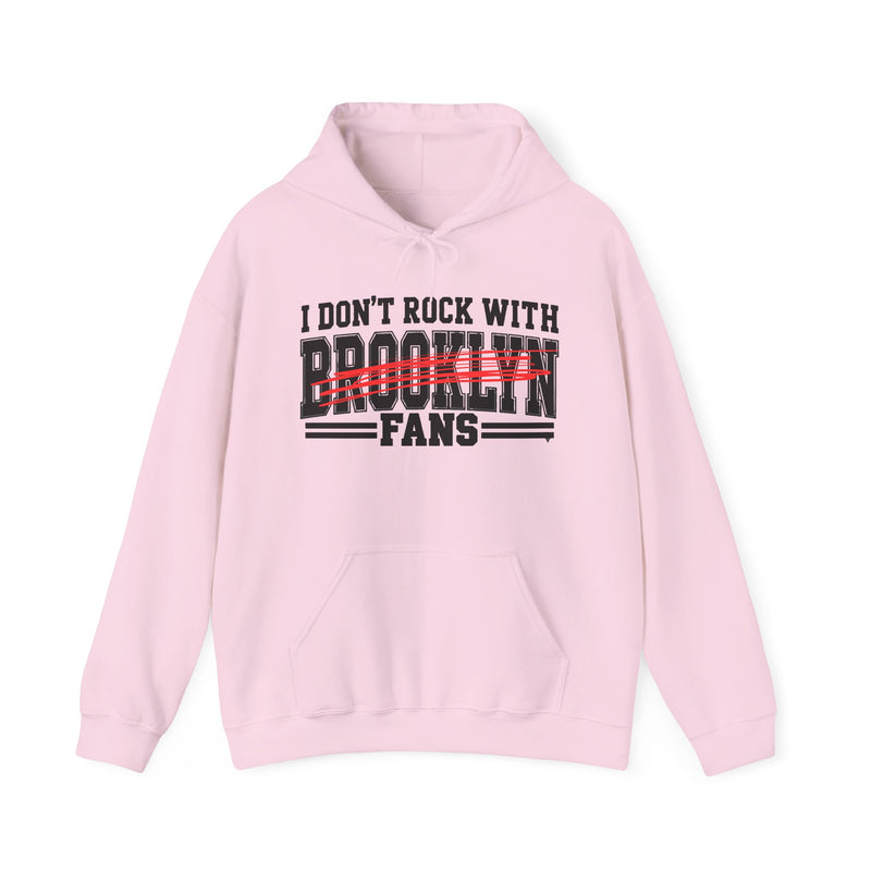 I Don’t Rock With Brooklyn Fans – Funny Sport Rivalry Hoodie