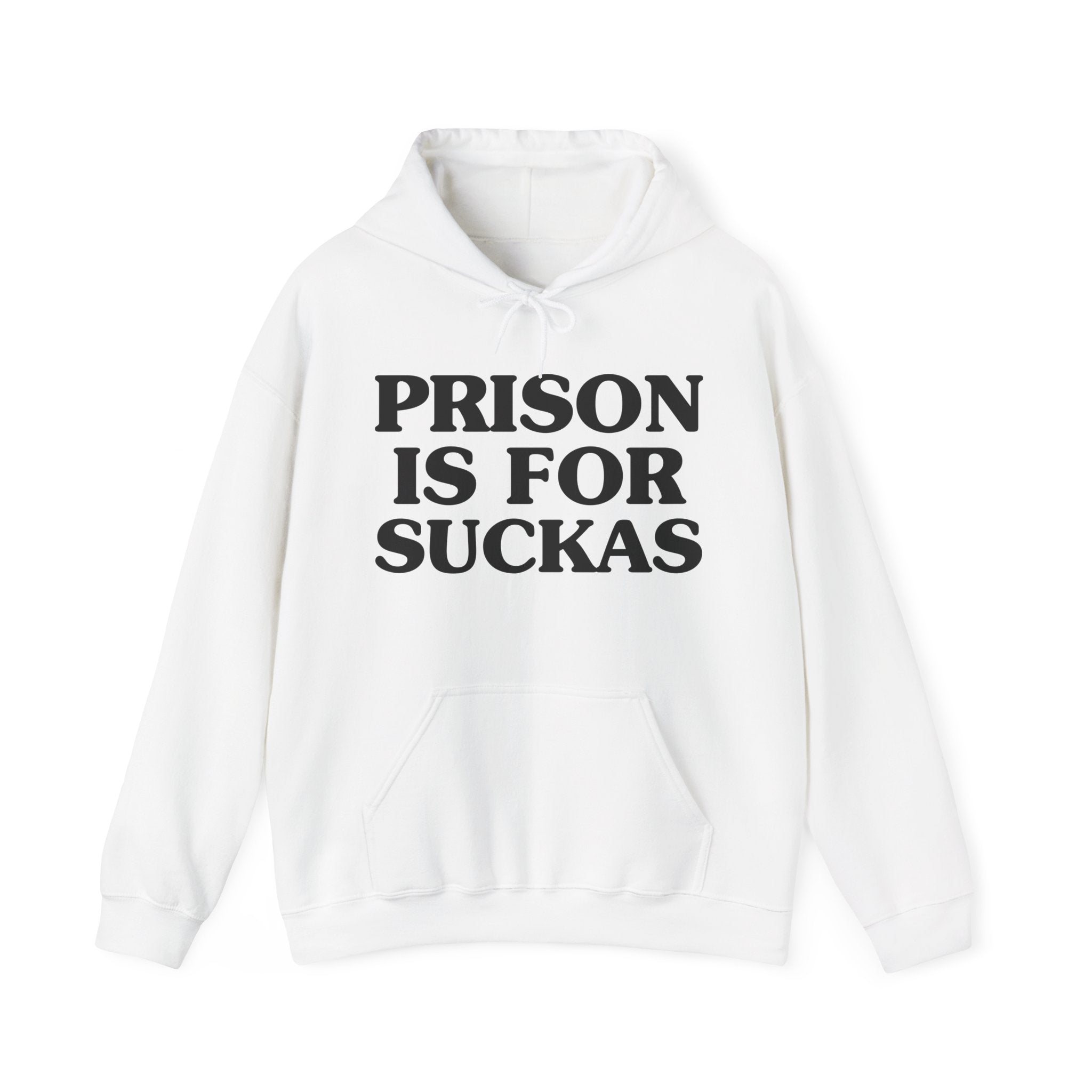 Prison Is For Suckas — Hoodie