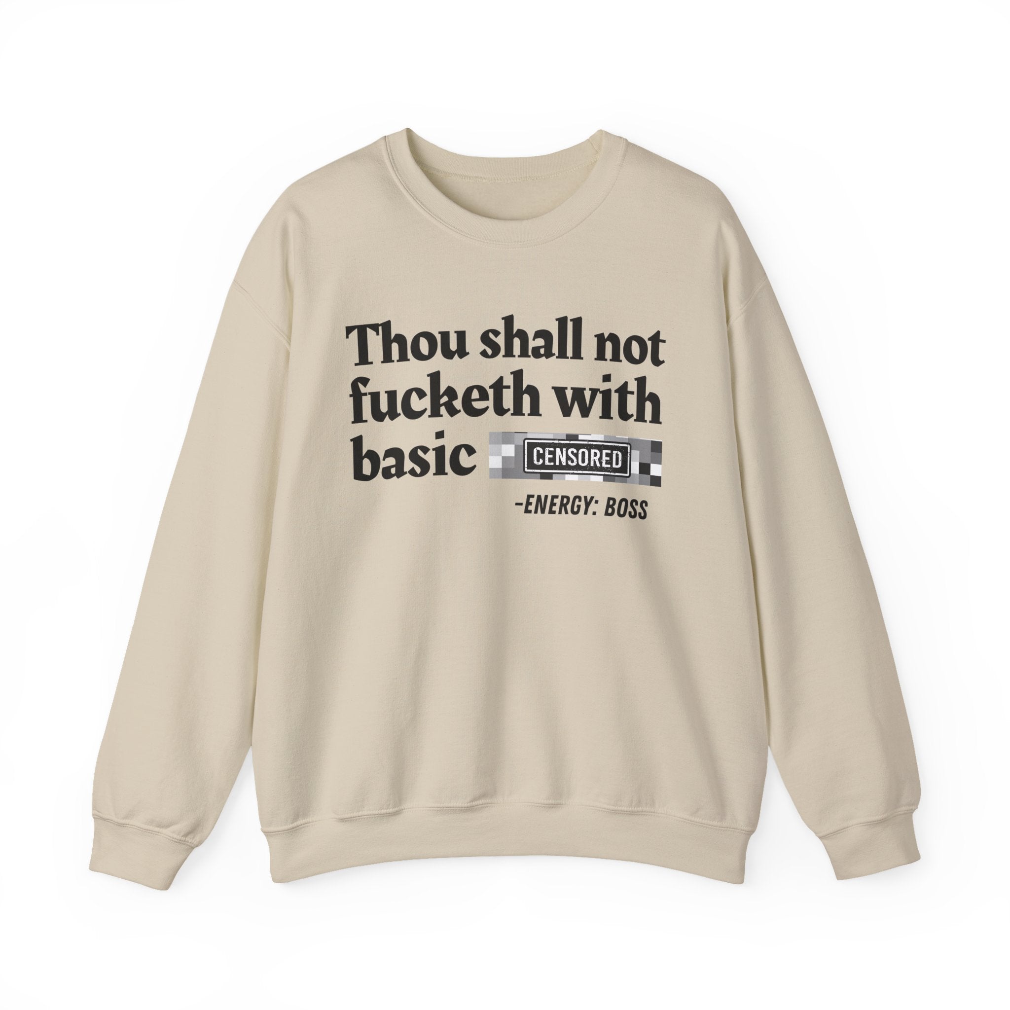 Thou Shall Not Fucketh With Basic Bitches — Sweatshirt