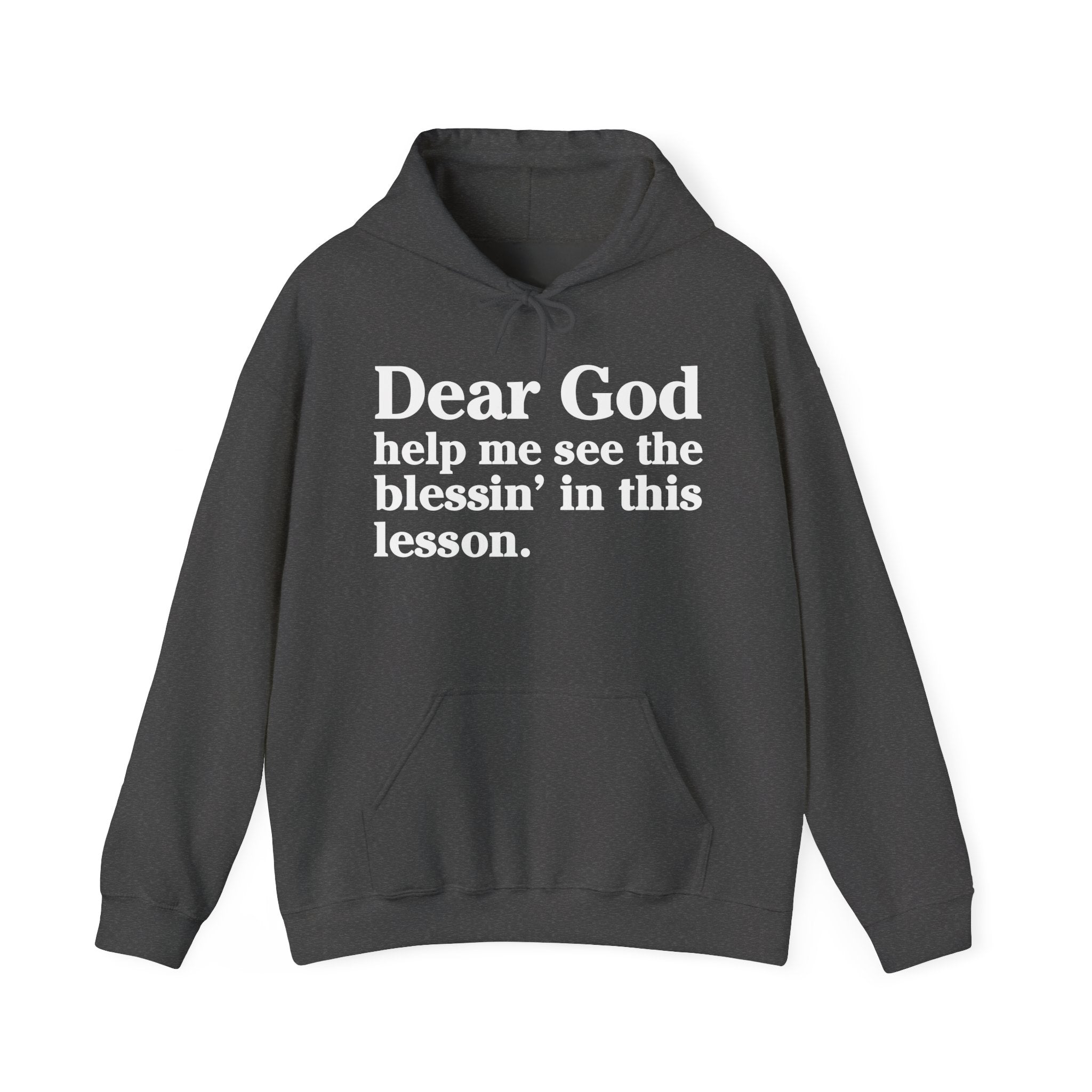 Dear God Help Me See the Blessin' In This Lesson – Inspirational Christian Prayer Hoodie