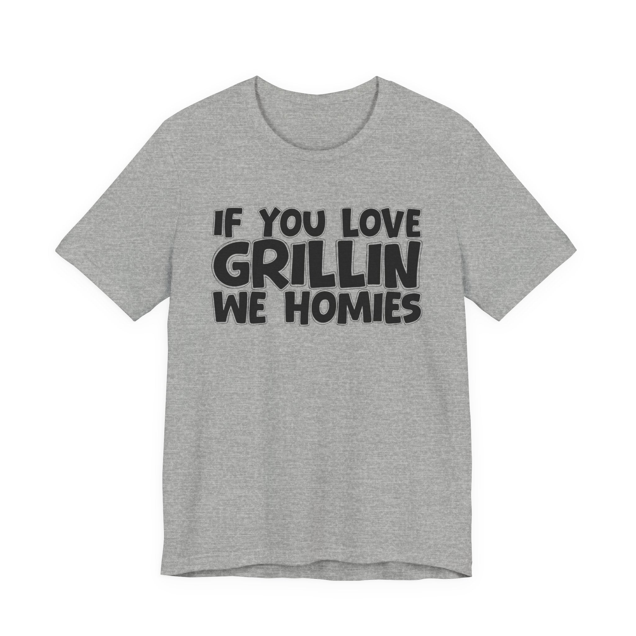 If  You Love Grillin We Homies — Motivational Hustle Statement T-Shirt