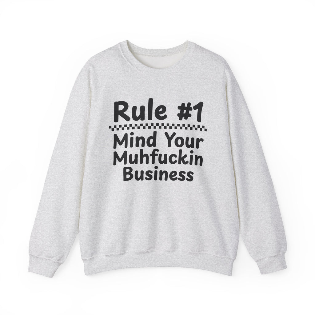 Rule #1 Mind Your Muhfuckin Business - Funny Back In The Days Sweatshirt