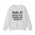 Rule #1 Mind Your Muhfuckin Business - Funny Back In The Days Sweatshirt