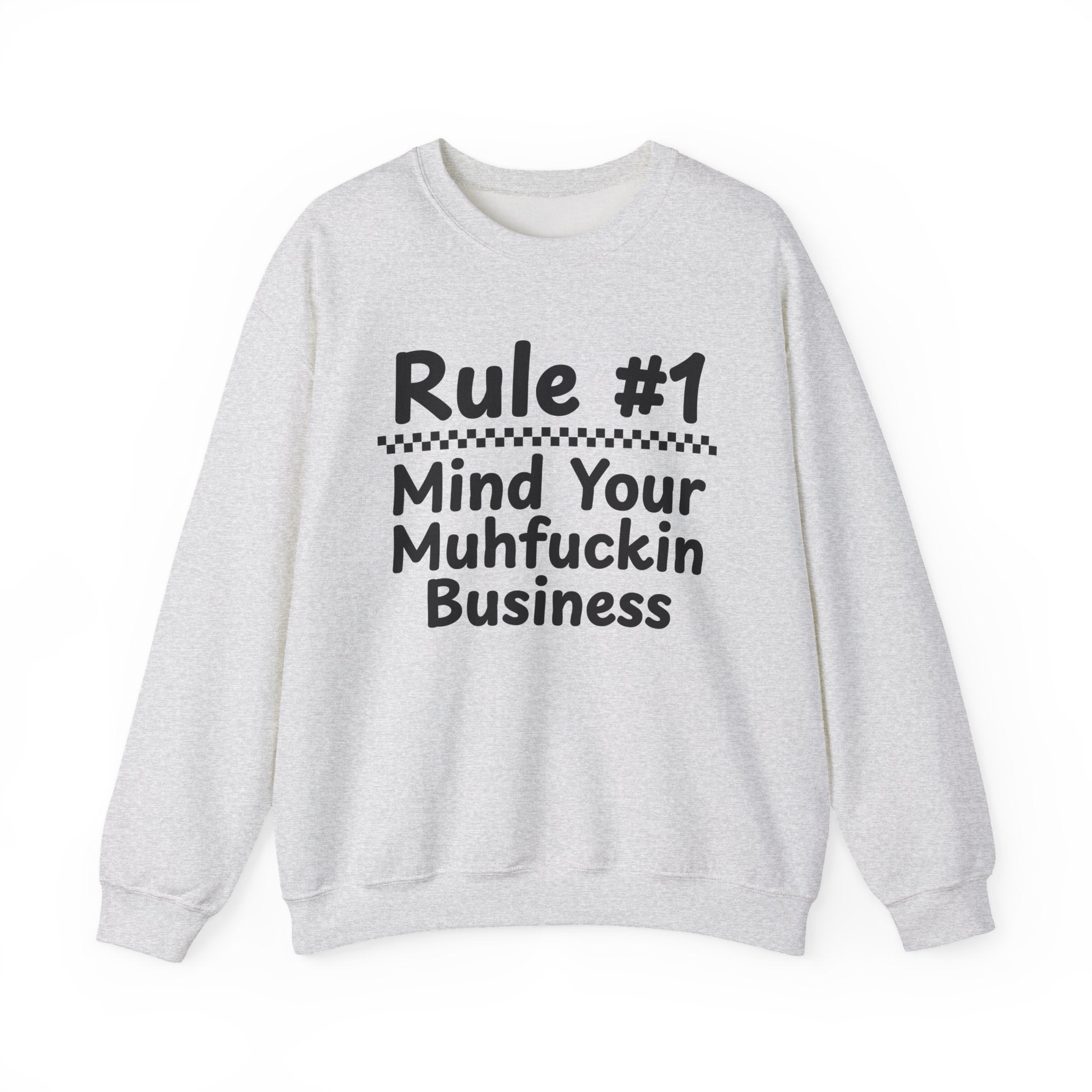 Rule #1 Mind Your Muhfuckin Business - Funny Back In The Days Sweatshirt
