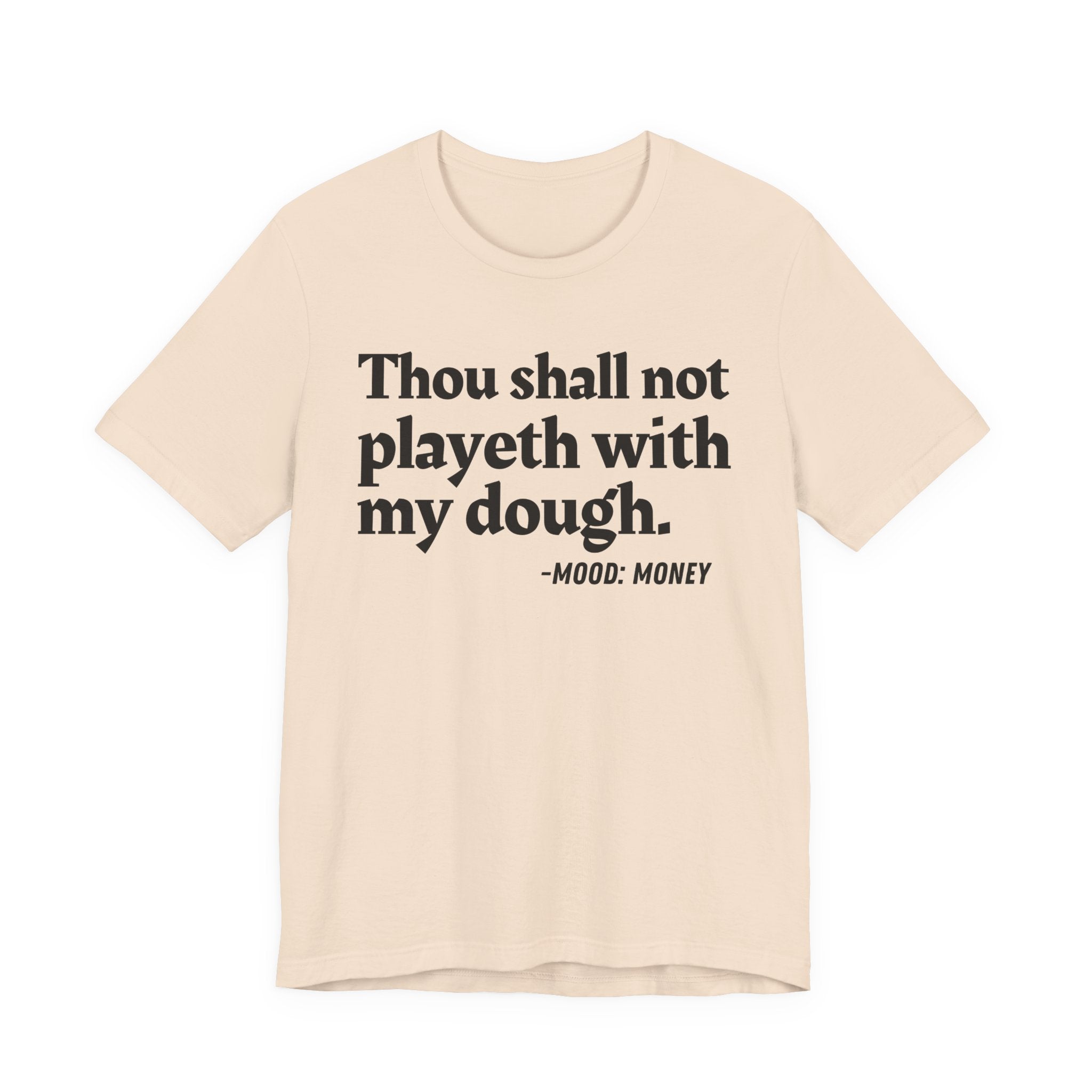 Thou Shall Not Playeth With My Dough — Funny Financial Humor T-Shirt