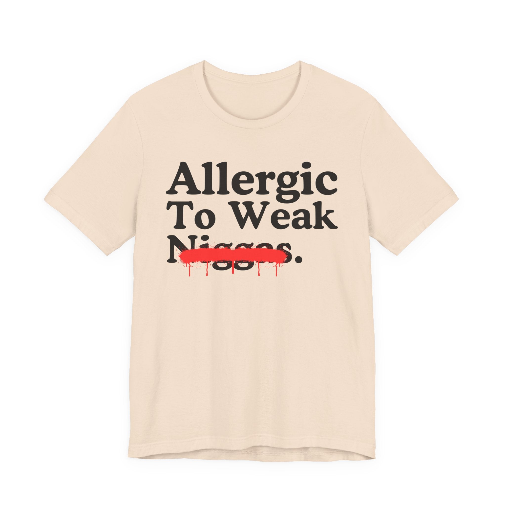 Allergic To Weaak Niggas — Sarcastic Statement T-Shirt
