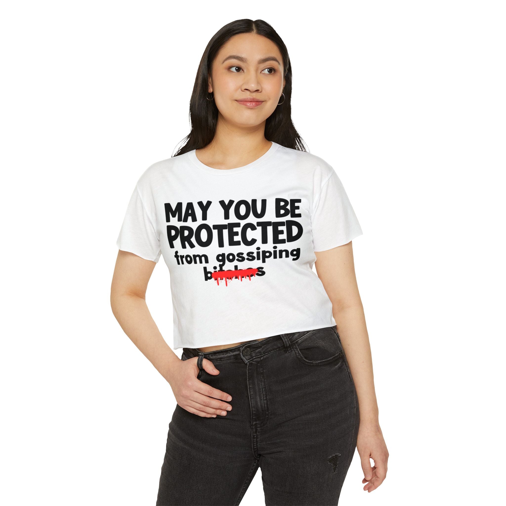 May You Be Protected From Gossiping Bitches — Funny Protection Statement Crop Top