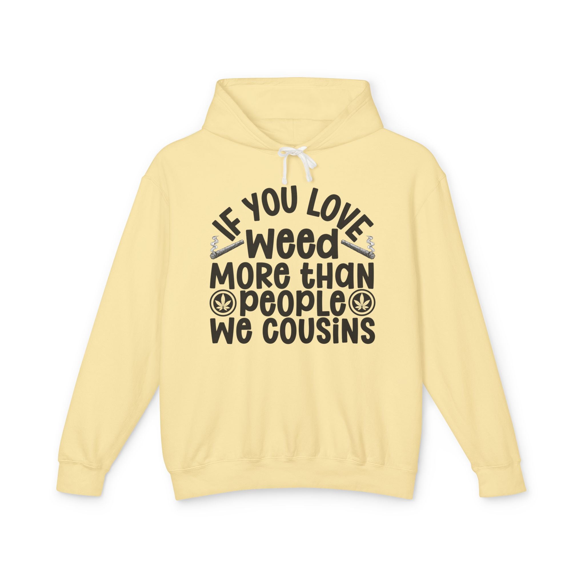 If You Love Weed More Than People We Cousins — 4/20 Lovers Hoodie